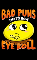 Bad Puns That's How Eye Roll: Punny Bad Puns, That's How Eye Roll Funny Pun 2020 Pocket Sized Weekly Planner & Gratitude Journal (53 Pages, 5" x 8") - ... - Small Fit For Purses, Backpacks & Pockets 167872291X Book Cover