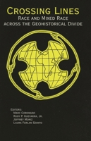 Crossing Lines: Race and Mixed Race Across the Geohistorical Divide 0970038410 Book Cover