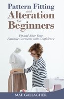 Pattern Fitting and Alteration for Beginners: Fit and Alter Your Favorite Garments With Confidence B08PJM33QV Book Cover