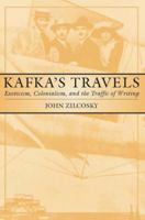 Kafka's Travels: Exoticism, Colonialism, and the Traffic of Writing 1403967679 Book Cover