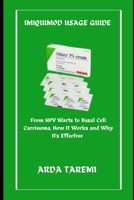 IMIQUIMOD USAGE GUIDE: From HPV Warts to Basal Cell Carcinoma, How It Works and Why It’s Effective B0DT1FXVG9 Book Cover