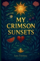 My crimson sunsets B0DTQC5N55 Book Cover
