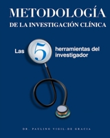 Metodologia de la Investigacion Clinica: Las 5 herramientas del investigador 1986727645 Book Cover