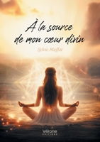 À la source de mon coeur divin B0FHK2MFVL Book Cover