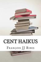 Cent Haikus: Haïkus traduits en anglais, allemand et yiddish 1534615687 Book Cover