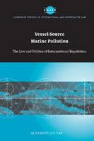 Vessel-Source Marine Pollution: The Law and Politics of International Regulation (Cambridge Studies in International and Comparative Law) 1107406447 Book Cover