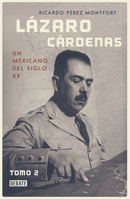 Lázaro Cárdenas. Un mexicano del siglo XX 6073157649 Book Cover