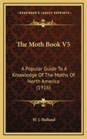 The Moth Book: A Guide to the Moths of North America 0486219488 Book Cover