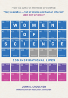 Women of Science: 100 Inspirational Lives 1445684713 Book Cover