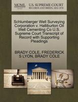 Schlumberger Well Surveying Corporation v. Halliburton Oil Well Cementing Co U.S. Supreme Court Transcript of Record with Supporting Pleadings 1270330004 Book Cover