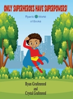 Only Superheroes Have Superpowers! 0578347032 Book Cover