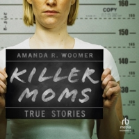 Killer Moms: True Stories: Dark Minds True Crimes B0FLQD39P2 Book Cover