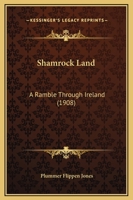 Shamrock Land: A Ramble Through Ireland 1377631478 Book Cover