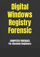 Digital Windows Registry Forensic B0BF35JBDG Book Cover