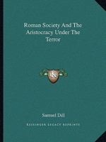 Roman Society And The Aristocracy Under The Terror 1425351999 Book Cover
