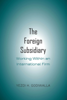 The Foreign Subsidiary: Working Within an International Firm 1433172631 Book Cover
