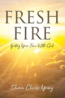 Fresh Fire: Igniting Your Time With God B0GW1Y6LHF Book Cover