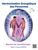 Harmonisation Energétique des Personnes: Manuel de Curothérapie 2020 (French Edition) 2322191531 Book Cover
