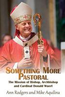 Something More Pastoral: The Mission of Bishop, Archbishop, and Cardinal Donald Wuerl 069258742X Book Cover