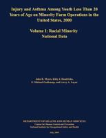 Injury and Asthma Among Youth Less Than 20 Years of Age on Minority Farm Operations in the United States, 2000: Volume I: Racial Minority National Data 1494370972 Book Cover