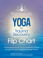 Therapeutic Yoga for Trauma Recovery Flip Chart: A Psychoeducational Tool for Embodied Healing through the Lens of Applied Polyvagal Theory 1683736796 Book Cover