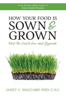 How Your Food is Sown & Grown: What You Need to Know about Glyphosate 1647732573 Book Cover