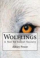 Wolflings: A Not So Secret Society 1537792857 Book Cover