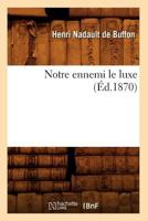 Notre Ennemi Le Luxe (A0/00d.1870) 2012592341 Book Cover