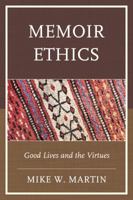 Memoir Ethics: Good Lives and the Virtues 1498533655 Book Cover