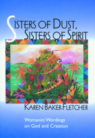 Sisters of Dust, Sisters of Spirit: Womanist Wordings on God and Creation 0800630777 Book Cover