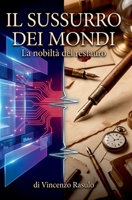 IL SUSSURRO DEI MONDI: La nobiltà del restauro (Italian Edition) B0GLF7V2TB Book Cover