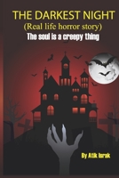 THE DARKEST NIGHT (Real life horror story): The bad spirit do not good for everyone B093GZWR6W Book Cover