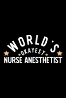 World's Okayest Nurse Anesthetist: Nice Notebook for Nurse Anesthetist Funny Christmas Gift Idea for Nurse Anesthetist Nurse Anesthetist Journal 100 pages 6x9 inches 1704229596 Book Cover