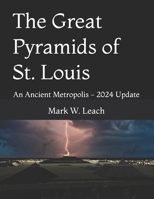The Great Pyramids of St. Louis: An Ancient Metropolis 1543152406 Book Cover