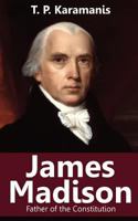 James Madison: Father of the Constitution 1537258850 Book Cover