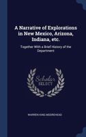 A Narrative of Explorations in New Mexico, Arizona, Indiana, Etc.: Together With a Brief History of the Department 101365403X Book Cover