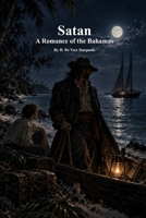 Satan: A Romance of the Bahamas 1773567403 Book Cover