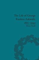 The Life of George Ranken Askwith, 1861-1942 1138662151 Book Cover