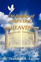 The Essence of God's Love Heaven 0984575138 Book Cover