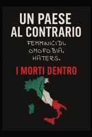 Un Paese Al Contrario: Femminicidi. Omofobia. Haters. I MORTI DENTRO. (Italian Edition) B0FPB6SM31 Book Cover