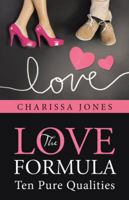 The Love Formula: Ten Pure Qualities of Love 1504356659 Book Cover