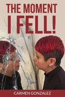The Moment I FELL! B0G7Y56Z2M Book Cover