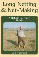Long Netting & Net-Making: A Rabbit Catcher's Guide 1861268211 Book Cover
