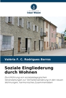 Soziale Eingliederung durch Wohnen: Durchführung von sozialpädagogischen Veranstaltungen zur Verhaltensänderung in den neuen Wohnungen, harmonisches Zusammenleben 6206138305 Book Cover