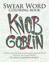 Swear Word Coloring Book (Printable Version): An Adult Coloring Book of 40 Hilarious, Rude and Funny Swearing and Cursing Designs (Coloring Book Funny Gift Ideas 1) 1523312696 Book Cover
