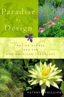 Paradise by Design: Native Plants and the New American Landscape 0865475199 Book Cover