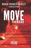 Move Forward: Step Out Its Your Time B09244Z31Y Book Cover