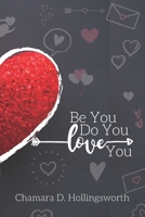 BE You. DO You. LOVE You: A 30 Day Self Love Challenge 1536942502 Book Cover