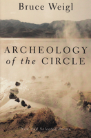 Archeology of the Circle: New and Selected Poems 0802136079 Book Cover