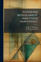 System Der Kegelschnitte Analytisch Dargestellt: Mit 4 Figurentafeln... 1276048793 Book Cover